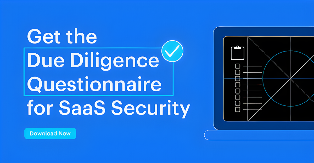 The Hidden Security Gaps in Your SaaS Apps: Are You Doing Due Diligence?